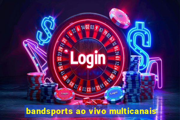 bandsports ao vivo multicanais